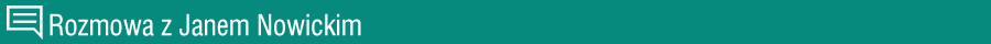 Rozmowa z Janem Nowickim